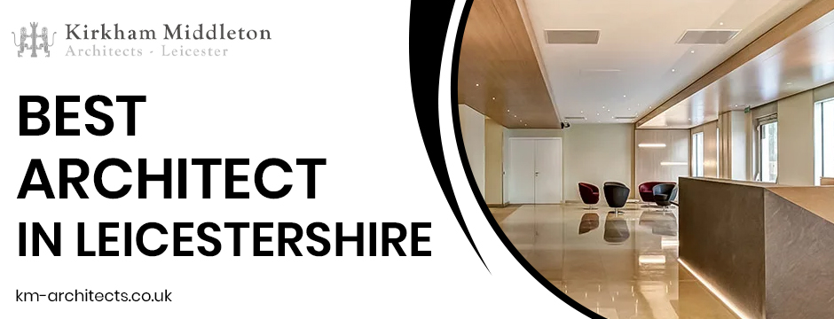Best leicester architects in UK