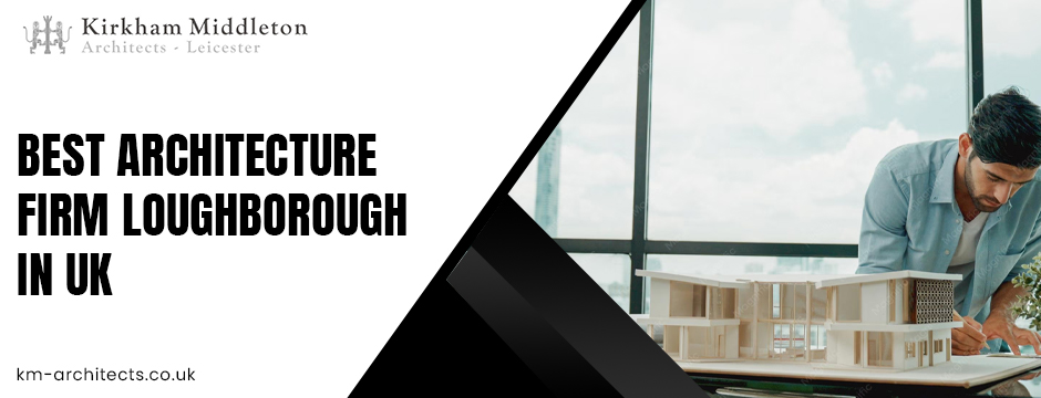 Best architecture firm loughborough in UK